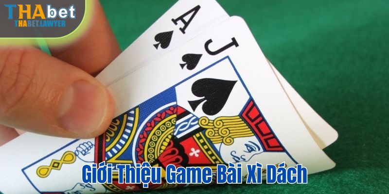 Giới thiệu về game bài xì dách tại Thabet