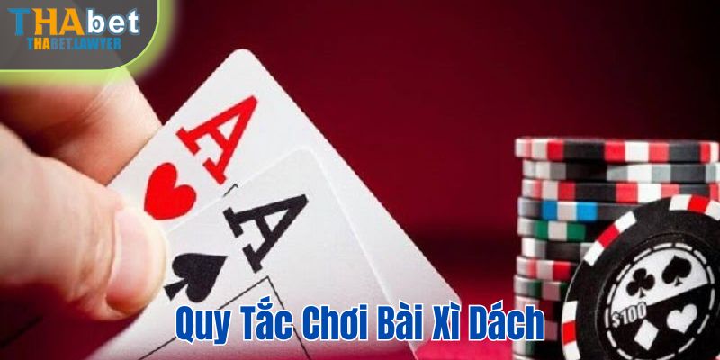 Quy tắc chơi bài xì dách tại Thabet