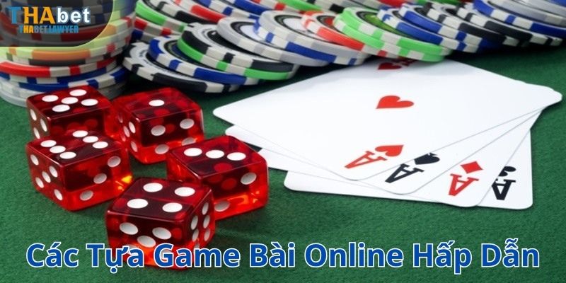 Các tựa game bài online đặc sắc tại nhà cái