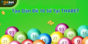 Cách tạo dàn đề 10 số tại THABET