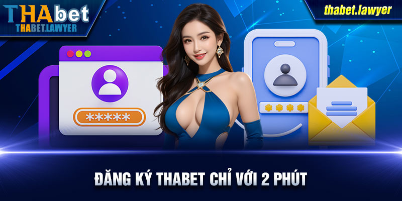 Các bước đăng ký Thabet đơn giản chỉ với 2 phút