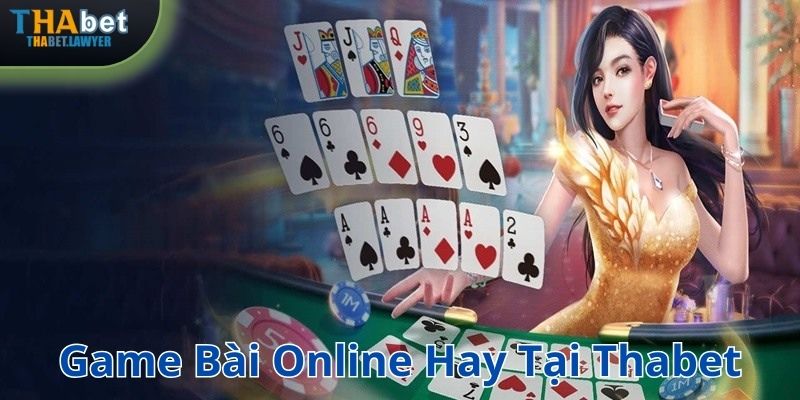 Game bài online hay tại Thabet