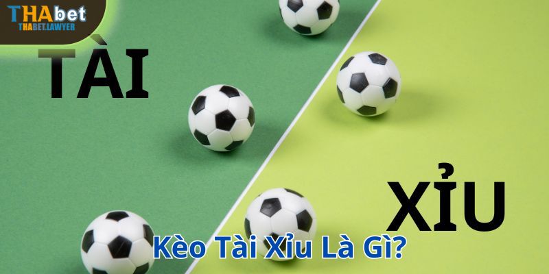 Kèo tài xỉu là gì?