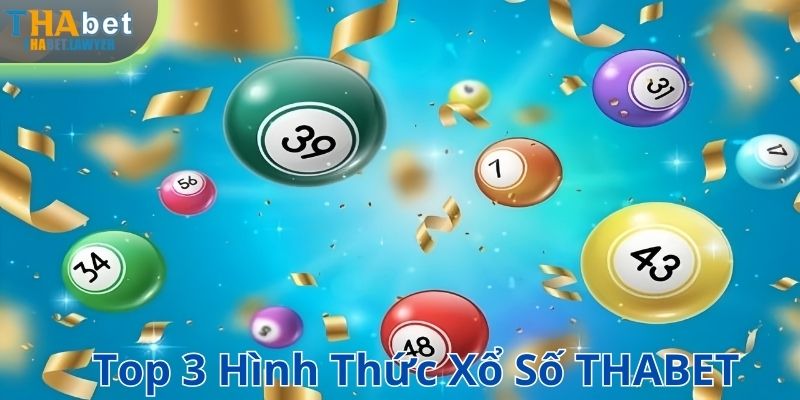 Top 3 hình thức xổ số THABET được yêu thích và phổ biến